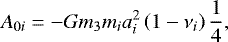 \[ A_{0i} =-Gm_{3}m_{i}a_{i}^{2}\left(1-\nu_{i}\right)\frac{1}{4}, \]