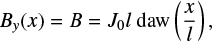 $ \begin{equation} B_{\it y}(x) = B = J_0 l~\mbox{daw} \left(\frac{x}{l} \right) , \end{equation} $