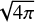 $ \sqrt{4\pi} $