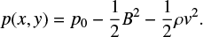 $ \begin{equation} p(x, {\it y}) = p_0 - \frac{1}{2} B^2 - \frac{1}{2} \rho {\it v}^2. \end{equation} $