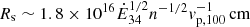 $ R_{\mathrm{s}}\sim1.8\times 10^{16}{\dot{E}}_{34}^{1/2}n^{-1/2}\mathit{v}_{\mathrm{p,100}}^{-1}\,{\mathrm{cm}} $