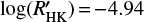 $ \log \left( R_{\text{HK}}^{\prime} \right)\,=\,-4.94 $