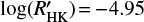 $ \log \left( R_{\text{HK}}^{\prime} \right)\,=\,-4.95 $