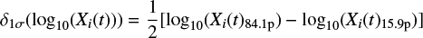 $ \begin{equation}\label{eqn:1sigma} \delta_{1\sigma}({\rm log}_{10}(X_i(t)))=\frac{1}{2}[{\rm log}_{10}(X_i(t)_{\rm 84.1p})-{\rm log}_{10}(X_i(t)_{\rm 15.9p})] \end{equation} $
