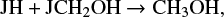 $ \begin{equation*} {\rm JH + JCH_2OH} \rightarrow {\rm CH_3OH}, \end{equation*} $