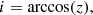 $$ \begin{aligned} i = \arccos (z), \end{aligned} $$
