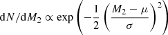 $ \mathrm{d}N/\mathrm{d}M_2 \propto \exp\left(-\frac{1}{2}\left(\frac{M_2-\mu}{\sigma}\right)^2\right) $