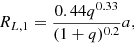 $$ \begin{aligned} R_{L,1} = \frac{0.44q^{0.33}}{(1+q)^{0.2}}a, \end{aligned} $$