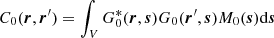 $$ \begin{aligned} C_0(\boldsymbol{r},\boldsymbol{r}^{\prime }) = \int _V G_0^*(\boldsymbol{r},\boldsymbol{s}) G_0(\boldsymbol{r}^{\prime },\boldsymbol{s}) M_0(\boldsymbol{s}) \mathrm{d}\boldsymbol{s} \end{aligned} $$