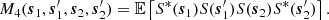 $$ \begin{aligned} M_4(\boldsymbol{s}_1, \boldsymbol{s}_1^{\prime }, \boldsymbol{s}_2, \boldsymbol{s}_2^{\prime }) = {\mathbb{E} }\left[ S^*(\boldsymbol{s}_1)S(\boldsymbol{s}_1^{\prime })S(\boldsymbol{s}_2)S^*(\boldsymbol{s}_2^{\prime }) \right]. \end{aligned} $$