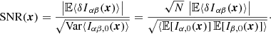 $$ \begin{aligned} \mathrm{SNR}(\boldsymbol{x}) = \frac{ \left| {\mathbb{E} } \langle {\delta {I}}_{\alpha \beta }(\boldsymbol{x}) \rangle \right|}{\sqrt{ \mathrm{Var} \langle I_{\alpha \beta , 0} (\boldsymbol{x}) \rangle } } = \frac{ \sqrt{N} \, \left| {\mathbb{E} } \langle {\delta {I}}_{\alpha \beta }(\boldsymbol{x}) \rangle \right|}{\sqrt{ \langle {\mathbb{E} }[I_{\alpha ,0}(\boldsymbol{x})] \,{\mathbb{E} }[I_{\beta ,0}(\boldsymbol{x})]\rangle } } \cdot \end{aligned} $$