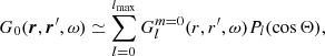 $$ \begin{aligned} G_0(\boldsymbol{r},\boldsymbol{r}^{\prime }, \omega ) \simeq \sum _{l=0}^{l_{\rm max}} G_l^{m=0}(r,r^{\prime }, \omega ) P_l(\cos \Theta ) , \end{aligned} $$
