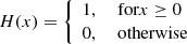 $$ \begin{aligned} H(x) = {\left\{ \begin{array}{ll} 1 ,&\text{ for} x \ge 0 \\ 0 ,&\text{ otherwise} \end{array}\right.} \end{aligned} $$