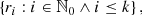 $$ \begin{aligned} \left\{ r_i: i\in \mathbb{N} _0\wedge i\le k\right\} , \end{aligned} $$