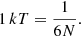 $$ \begin{aligned} 1\,kT = \frac{1}{6N} . \end{aligned} $$
