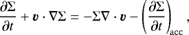 \begin{equation*} \frac{\partial{\mathrm\Sigma}}{\partial t} &#x002B; \vec {v}\cdot\nabla{\mathrm\Sigma} = -{\mathrm\Sigma}\nabla\cdot\vec {v} - \left(\frac{\partial{\mathrm\Sigma}}{\partial t}\right)_{\!\rm acc},\end{equation*}