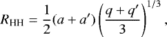 \begin{equation*} R_{\textrm{HH}} = \frac{1}{2}(a&#x002B;a&#x0027;)\left(\frac{q&#x002B;q&#x0027;}{3}\right)^{1/3}, \vspace*{-1pt}\end{equation*}