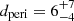 $ d_{\mathrm{peri}} = 6^{+7}_{-4} $