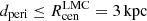 $ d_{\mathrm{peri}} \le R^{\mathrm{LMC}}_{\mathrm{cen}} = 3\,\mathrm{kpc} $