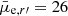 $ \bar{\mu}_{\mathrm{e},r\prime} = 26 $