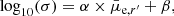 $$ \begin{aligned} \log _{10}(\sigma ) = \alpha \times \bar{\mu }_{\mathrm{e},r^\prime } + \beta , \end{aligned} $$