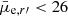 $ \bar{\mu}_{\mathrm{e},r\prime} < 26 $
