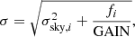 $$ \begin{aligned} \sigma =\sqrt{\sigma _{\mathrm{sky},i}^2+\frac{f_i}{\mathrm{GAIN}}}, \end{aligned} $$