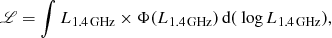 $$ \begin{aligned} {\fancyscript {L}} = \int {L}_{1.4\,{\text{GHz}}}\times \Phi ({L}_{1.4\,{\text{GHz}}})\,{\text{d}}({\text{ log}}\, {L}_{1.4\,{\text{GHz}}}), \end{aligned} $$