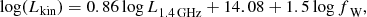 $$ \begin{aligned} {\text{ log}}({L}_{{\text{kin}}})=0.86\,{\text{log}\,L}_{1.4\,{\text{GHz}}}+ 14.08+1.5\,{\text{log}\,f}_{\rm W}, \end{aligned} $$