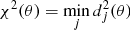 $$ \begin{aligned} \chi ^2(\theta ) = \min _j d_{j}^2(\theta ) \end{aligned} $$