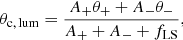 $$ \begin{aligned} {\theta _{\mathrm{c},\,\mathrm{lum}}} = \frac{A_{+}{\theta _{+}} +A_{-} {\theta _{-}}}{A_{+}+A_{-}+f_{\rm LS}}, \end{aligned} $$