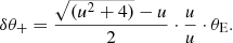 $$ \begin{aligned} \delta {\theta _{+}} = \frac{ \sqrt{(u^{2}+4)} - u}{2} \cdot \frac{{u}}{u} \cdot {\theta _{\rm E}}. \end{aligned} $$