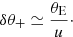 $$ \begin{aligned} \delta \theta _{+} \simeq \frac{\theta _{\rm E}}{u}\cdot \end{aligned} $$
