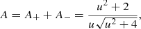 $$ \begin{aligned} A = A_{+} + A_{-} = \frac{u^{2}+2}{u\sqrt{u^{2}+4}}, \end{aligned} $$
