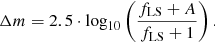 $$ \begin{aligned} \Delta m = 2.5 \cdot \log _{10}\left({\frac{f_{\rm LS}+A}{f_{\rm LS}+1}}\right). \end{aligned} $$