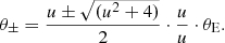 $$ \begin{aligned} {\theta _{\pm }} = \frac{ u \pm \sqrt{(u^{2}+4)}}{2} \cdot \frac{{u}}{u} \cdot {\theta _{\rm E}}. \end{aligned} $$