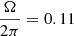 $ \frac{\Omega}{2\pi}=0.11 $