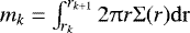 $m_{k} = \int_{r_{k}}^{r_{k+1}} 2 \uppi r \UpSigma (r) \rm{d}r$
