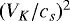 $(V_{K} / c_{s})^{2}$