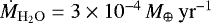 $\dot{M}_{\rm{H}_{2}\rm{O}} = 3 \times 10^{-4}\,M_{\oplus} \: \rm{yr}^{-1}$
