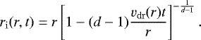 \begin{equation*} r_{\rm{i}} (r, t) = r \left[1 - (d - 1) \frac{v_{\rm{dr}} (r) t}{r}\right]^{-\frac{1}{d-1}}. \end{equation*}