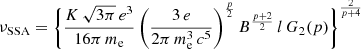 $$ \begin{aligned} \nu _{\rm SSA} = \Bigg \{\frac{K\,\sqrt{3\pi }\,e^3}{16\pi \,m_{\rm e}}\,\bigg (\frac{3\,e}{2\pi \,m_{\rm e}^3\,c^5}\bigg )^{\frac{p}{2}}\,B^{\frac{p+2}{2}}\,l\,G_2(p)\Bigg \}^{\frac{2}{p+4}} \end{aligned} $$