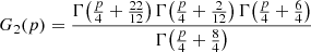 $$ \begin{aligned} G_2(p) = \frac{\Gamma \big (\frac{p}{4} + \frac{22}{12}\big )\,\Gamma \big (\frac{p}{4} + \frac{2}{12}\big )\,\Gamma \big (\frac{p}{4} + \frac{6}{4}\big )}{\Gamma \big (\frac{p}{4} + \frac{8}{4}\big )} \end{aligned} $$