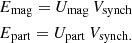 $$ \begin{aligned}&E_{\rm mag} = U_{\rm mag}\,V_{\rm synch}\\&E_{\rm part} = U_{\rm part}\,V_{\rm synch.} \end{aligned} $$