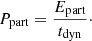 $$ \begin{aligned} P_{\rm part} = \frac{E_{\rm part}}{t_{\rm dyn}}\cdot \end{aligned} $$