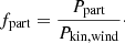 $$ \begin{aligned} f_{\rm part} = \frac{P_{\rm part}}{P_{\rm kin,wind}}\cdot \end{aligned} $$