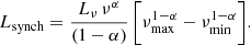 $$ \begin{aligned} L_{\rm synch} = \frac{L_\nu \,\nu ^{\alpha }}{(1 - \alpha )}\,\bigg [\nu _{\rm max}^{1 - \alpha } - \nu _{\rm min}^{1 - \alpha }\bigg ]. \end{aligned} $$