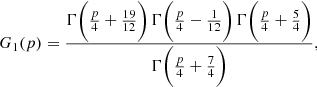 $$ \begin{aligned} G_1(p) = \frac{\Gamma \bigg (\frac{p}{4} + \frac{19}{12}\bigg )\,\Gamma \bigg (\frac{p}{4} - \frac{1}{12}\bigg )\,\Gamma \bigg (\frac{p}{4} + \frac{5}{4}\bigg )}{\Gamma \bigg (\frac{p}{4} + \frac{7}{4}\bigg )}, \end{aligned} $$
