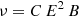 $$ \begin{aligned} \nu = C\,E^2\,B \end{aligned} $$