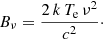 $$ \begin{aligned} B_\nu = \frac{2\,k\,T_{\rm e}\,\nu ^2}{c^2}\cdot \end{aligned} $$